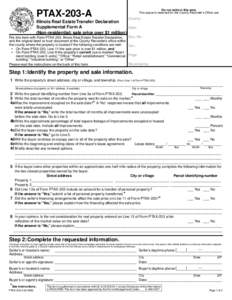 PTAX-203-A Illinois Real Estate Transfer Declaration Supplemental Form A (Non-residential: sale price over $1 million) File this form with Form PTAX-203, Illinois Real Estate Transfer Declaration, and the original deed o