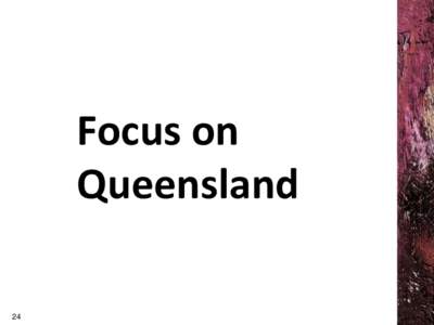 Focus on Queensland 24 Engagement with the arts