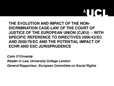 THE EVOLUTION AND IMPACT OF THE NONDICRIMINATION CASE-LAW OF THE COURT OF JUSTICE OF THE EUROPEAN UNION (CJEU) - WITH SPECIFIC REFERENCE TO DIRECTIVES[removed]EC AND[removed]EC AND THE POTENTIAL IMPACT OF ECHR AND ESC JU