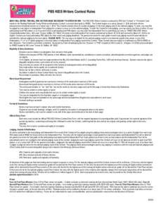 PBS KIDS Writers Contest Rules MANY WILL ENTER, FEW WILL WIN. NO PURCHASE NECESSARY TO ENTER OR WIN. The PBS KIDS Writers Contest is produced by PBS (the “Contest” or “Promotion”) and based on the Reading Rainbow