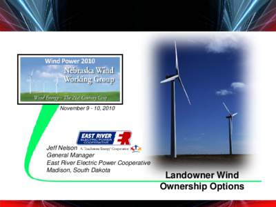 November[removed], 2010  Jeff Nelson General Manager East River Electric Power Cooperative Madison, South Dakota