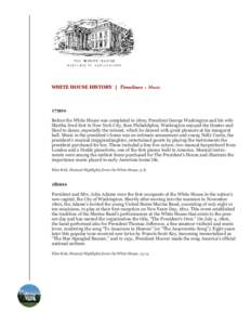 WHITE HOUSE HISTORY | Timelines : Music  1790s Before the White House was completed in 1800, President George Washington and his wife Martha lived first in New York City, then Philadelphia. Washington enjoyed the theater
