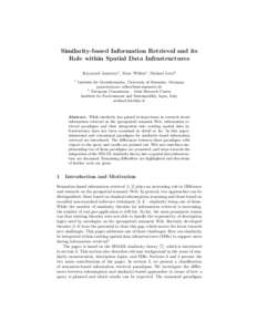 Similarity-based Information Retrieval and its Role within Spatial Data Infrastructures Krzysztof Janowicz1 , Marc Wilkes1 , Michael Lutz2 1  Institute for Geoinformatics, University of Muenster, Germany