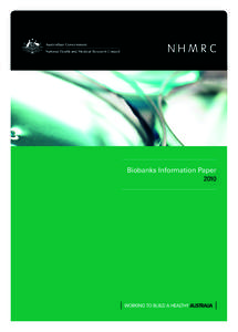 Biobanks Information Paper 2010 Electronic document © Commonwealth of Australia 2010 This work is copyright. You may download, display, print and reproduce the whole or part of this