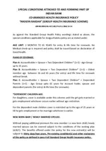 SPECIAL CONDITIONS ATTACHED TO AND FORMING PART OF INDIAN BANK CO-BRANDED HEALTH INSURANCE POLICY “AROGYA RAKSHA” (GROUP HEALTH INSURANCE SCHEME) UIN NO.IRDA/NL-HLT/UII/P.H/V