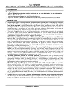 TAX REFORM ENCOURAGING CHARITABLE GIFTS TO SUPPORT COMMUNITY ACCESS TO THE ARTS ACTION NEEDED We urge Congress to: ● Preserve incentives for charitable giving by protecting the full scope and value of the tax deduction