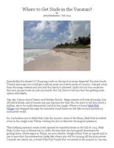 Where to Get Nude in the Yucatan? by Jerry Henderson - Feb 2014 Sounds like fun doesn’t it? Running nude on the sand on some deserted Yucatan beach. Twenty years ago you could get nude on most any beach south of Cancun