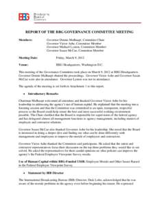 REPORT OF THE BBG GOVERNANCE COMMITTEE MEETING Members: Governor Dennis Mulhaupt, Committee Chair Governor Victor Ashe, Committee Member Governor Michael Lynton, Committee Member