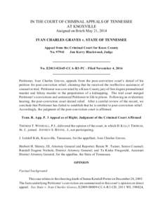 IN THE COURT OF CRIMINAL APPEALS OF TENNESSEE AT KNOXVILLE Assigned on Briefs May 21, 2014 IVAN CHARLES GRAVES v. STATE OF TENNESSEE Appeal from the Criminal Court for Knox County No[removed]