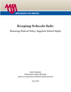 Keeping Schools Safe: Ensuring Federal Policy Supports School Safety Sasha Pudelski Government Affairs Manager American Association of School Administrators