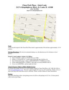 Chase Park Plaza – Saint Louis 212 N. Kingshighway Blvd., St. Louis, IL[removed]9703 http://www.chaseparkplaza.com  Taxis