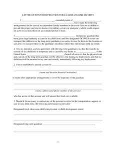 LETTER OF INTENT/INSTRUCTION FOR GUARDIANS AND ESCORTS I___________________________ , custodial parent of _________________________ _____________________________________________________ have made the following arrangemen