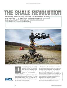 SPECIAL ADVERTISING SECTION  The Shale Revolution new gas and oil recovery techniques hold the key to u.s. energy independence and industrial renewal.