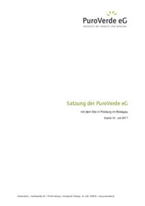 Satzung der PuroVerde eG mit dem Sitz in Freiburg im Breisgau Stand: 01. Juli 2017 PuroVerde eG | Goethestraße 20 | 79100 Freiburg | Amtsgericht Freiburg i. Br. GnR: 700078 | www.puroverde.de