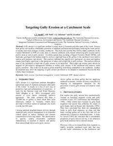 Targeting Gully Erosion at a Catchment Scale C.J. Smitha,b, J.B. Fieldb, A.J. Jakemana,c and R.A.Letcherc. a Centre for Resource and Environmental Studies, , The Australian National University, b