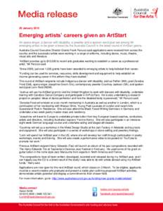 29 January[removed]Emerging artists’ careers given an ArtStart An opera singer, a dancer with disability, a jeweller and a spoken word poet are among 99 emerging artists to be given a boost by the Australia Council in th
