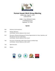 Human Impact Work Group Meeting Wednesday, August 1, 2012 6:00-8:00 P.M. Eddie V. Gray Wetlands Center 1724 Market Street Baytown, TX 77520