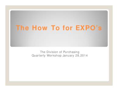 Microsoft PowerPoint - The How To for EXPOs. v2.pptx