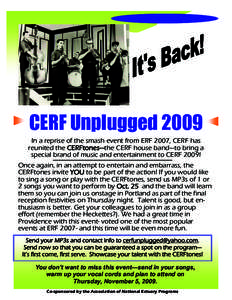 CERF Unplugged 2009 In a reprise of the smash event from ERF 2007, CERF has reunited the CERFtones—the CERF house band—to bring a special brand of music and entertainment to CERF 2009! Once again, in an attempt to en