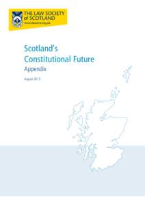 Scotland’s Constitutional Future Appendix August 2013  APPENDIX – Effects of devolution or independence on