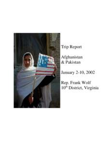 Trip Report Afghanistan & Pakistan January 2-10, 2002 Rep. Frank Wolf 10th District, Virginia