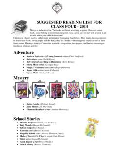 SUGGESTED READING LIST FOR CLASS FOUR[removed]This is an indicative list. The books are listed according to genre. However, some books could belong to more than one genre. It is a good idea to start with a book in an area