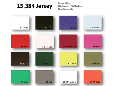 Jersey  Bredde 160 cm 92% Bomuld / 8% Elasthan 25 meter pr. rulle