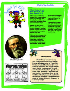 Flight of the Bumblebee Nikolai Rimsky-Korsakov Born: March 18, 1844 Died: June 21, 1908 Nikolai Andreyevich RimskyKorsakov was a Russian composer. During his childhood he often