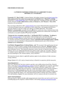 FOR IMMEDIATE RELEASE  CATTERTON PARTNERS ENTERS INTO AN AGREEMENT TO SELL MONOSOL LLC TO KURARAY Greenwich, CT – May 22, 2012 – Catterton Partners, the leading consumer-focused private equity firm, today announced t