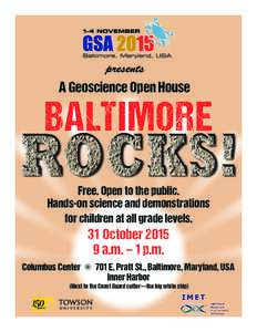 presents  A Geoscience Open House BALTIMORE Free. Open to the public.