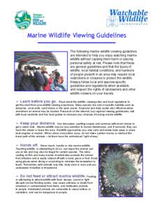 Marine Wildlife Viewing Guidelines The following marine wildlife viewing guidelines are intended to help you enjoy watching marine wildlife without causing them harm or placing personal safety at risk. Please note that t