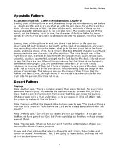 From the Holy Fathers  Apostolic Fathers St. Ignatius of Antioch. Letter to the Magnesians. Chapter V. Seeing, then, all things have an end, these two things are simultaneously set before us—death and life; and every o