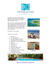 RESORT GREATBARRIERREEF•AUSTRALIA Situated on one of the Seven Natural Wonders of the World, the Great Barrier Reef, is another of nature’s rare gifts –