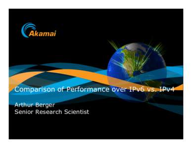 Comparison of Performance over IPv6 vs. IPv4 Arthur Berger Senior Research Scientist Background