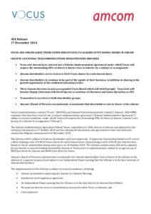 ASX Release 17 December 2014 VOCUS AND AMCOM AGREE TERMS UNDER WHICH VOCUS TO ACQUIRE OUTSTANDING SHARES IN AMCOM CREATES A NATIONAL TELECOMMUNICATIONS INFRASTRUCURE PROVIDER 