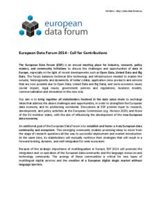 EDF2014 – http://2014.data-forum.eu  European Data Forum[removed]Call for Contributions The European Data Forum (EDF) is an annual meeting place for industry, research, policy makers, and community initiatives to discus