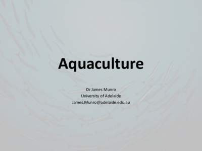 Aquaculture Dr James Munro University of Adelaide [removed]  Fish species