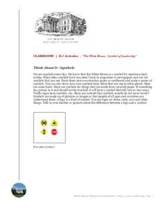 CLASSROOM | K-3 Activities : “The White House - Symbol of Leadership”  Think About It : Symbols We see symbols every day. We know that the White House is a symbol for American leadership. What other symbols have you 