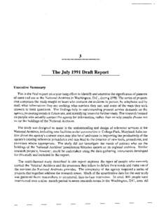 The July 1991 Draft Report Executive Summary This is the final report on a year-long effort to identify and examine the significance of patterns of users and use at the National Archives in Washington, D.C., during 1990.