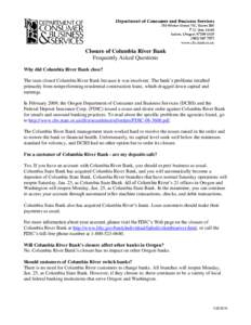 Closure of Columbia River Bank Frequently Asked Questions Why did Columbia River Bank close? The state closed Columbia River Bank because it was insolvent. The bank’s problems resulted primarily from nonperforming resi