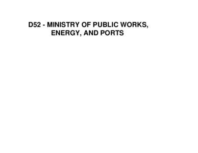 D52 - MINISTRY OF PUBLIC WORKS, ENERGY, AND PORTS D52 - Ministry of Public Works, Energy, and Ports  Estimates
