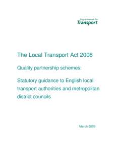 The Local Transport Act 2008 Quality partnership schemes: Statutory guidance to English local transport authorities and metropolitan district councils