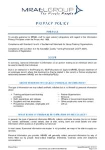 PRIVACY POLICY PURPOSE To provide guidance for MRAEL staff to meet statutory obligations with regard to the Information Privacy Principles under the Privacy ActCompliance with Standard 2 and 4 of the National Stan