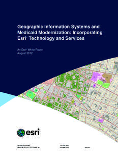 Geographic Information Systems and Medicaid Modernization: Incorporating Esri Technology and Services ®  An Esri® White Paper