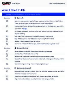 2014 Checklist  1120S - S Corporation Return What I Need to File Reminder: 2014 taxes are due March 16, 2015 for calendar year ﬁlers