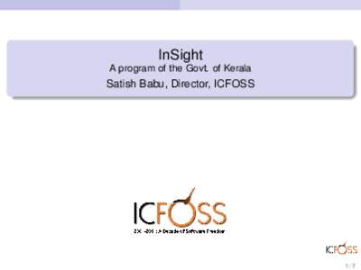 InSight A program of the Govt. of Kerala Satish Babu, Director, ICFOSS  1/7