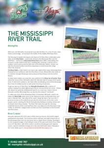 THE MISSISSIPPI RIVER TRAIL Memphis When you visit Memphis, be prepared to go with the ﬂow. It’s a city of music, food, history and heritage ­ all moving to the rhythm of the mighty Mississippi River. The ﬁrst sto