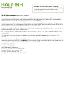 Please Note: This is the Hole-In-1 Wording forCustomers who purchased their insurance on or after, should check their Pouch for the active wording for their insurance contract.  Golf Insurance Terms 