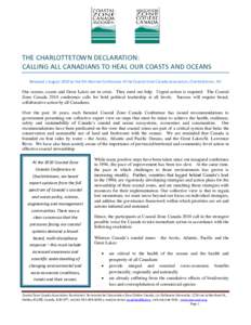 THE CHARLOTTETOWN DECLARATION: CALLING ALL CANADIANS TO HEAL OUR COASTS AND OCEANS Released 1 August 2010 by the 9th Biennial Conference of the Coastal Zone Canada Association, Charlottetown, PEI Our oceans, coasts and G