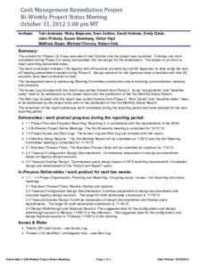 Cash Management Remediation Project Bi-Weekly Project Status Meeting October 31, 2012 1:00 pm MT Invitees:  Tobi Andrade, Ricky Bejarano, Sam Collins, David Holmes, Emily Oster,